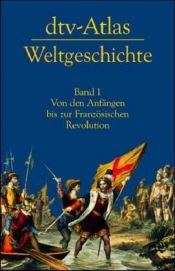 book cover of dtv-Atlas zur Weltgeschichte 1. Von den Anfängen bis zur Französischen Revolution. by Hermann Kinder