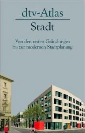 book cover of dtv-Atlas zur Stadt : von den ersten Gründungen bis zur modernen Stadtplanung ; Tafeln und Texte ; mit 122 farbigen Abb by Jürgen Hotzan