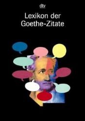 book cover of Lexikon der Goethe-Zitate by Johann Wolfgang von Goethe