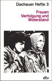 book cover of Dachauer Hefte 3. Frauen Verfolgung und Widerstand. by Wolfgang Benz