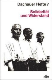 book cover of Dachauer Hefte 7: Solidarität und Widerstand by Wolfgang Benz