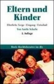 book cover of Eltern und Kinder: Elterliche Sorge. Umgang. Unterhalt by Paula Heider