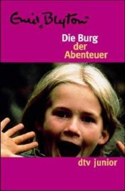 book cover of Die Burg der Abenteuer by Enid Blyton