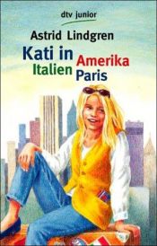 book cover of Kati in Amerika, Italien, Paris.: Kati in Amerika by Астрид Линдгрен