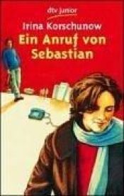 book cover of Ein Anruf von Sebastian by Irina Korschunow