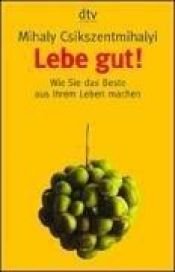 book cover of Lebe gut! by Mihály Csíkszentmihályi