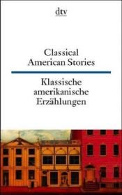 book cover of Klassische Amerikanische Erzahlungen = Classical American Stories by Washington Irving