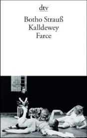 book cover of Kalldewey: Farce by Botho Strauß