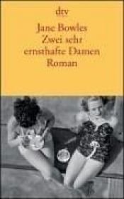 book cover of Zwei sehr ernsthafte Dame by Jane Bowles