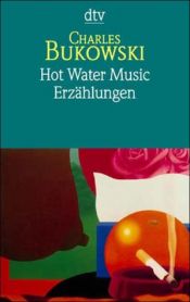 book cover of Hot water music : Erzählungen by Charles Bukowski