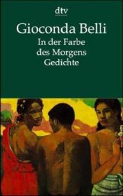book cover of In der Farbe des Morgens. Gedichte. (dtv drei kontinente). by Gioconda Belli