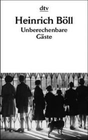 book cover of Unberechenbare Gaste by Heinrich Böll