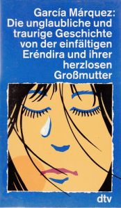 book cover of Die unglaubliche und traurige Geschichte von der einfältigen Eréndira und ihrer herzlosen Großmutter by Gabriel García Márquez