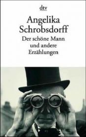 book cover of Der schöne Mann und andere Erzählungen by Angelika Schrobsdorff