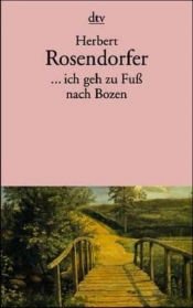 book cover of ... ich geh zu Fuß nach Bozen: und andere persönliche Geschichten by Herbert Rosendorfer