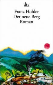 book cover of Der neue Berg. Roman. ( Sammlung Luchterhand im DTV). by Franz Hohler