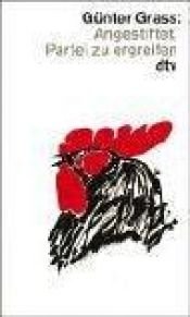 book cover of Angestiftet, Partei zu ergreifen by Günter Grass