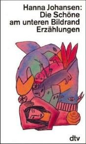 book cover of Die Schöne am unteren Bildrand by Hanna Johansen