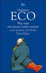 book cover of Wie man mit einem Lachs verreist und andere nützliche Ratschläg by Burkhart Kroeber|Diane Sterling|Umberto Eco