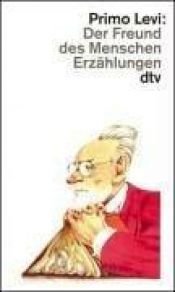 book cover of Der Freund des Menschen: Erzählungen by Primo Levi