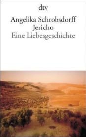 book cover of Jericho. Eine Liebesgeschichte by Angelika Schrobsdorff