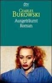 book cover of Ausgeträumt by Charles Bukowski