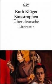 book cover of Katastrophen. Über deutsche Literatur. by Ruth Kluger