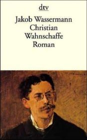 book cover of Christian Wahnschaffe by Jakob Wassermann