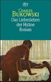 book cover of Das Liebesleben der Hyäne by Charles Bukowski