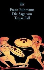 book cover of Die Sage von Trojas Fall by Franz Fühmann
