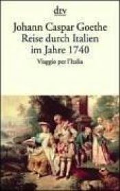 book cover of Reise durch Italien im Jahre 1740 by Johann Caspar Goethe
