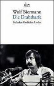 book cover of Die Drahtharfe : Balladen, Gedichte, Lieder by Wolf Biermann