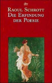 book cover of Die Erfindung der Poesie. Gedichte aus den ersten viertausend Jahren. by Raoul Schrott