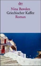 book cover of Griechischer Kaffee by Nina Bawden