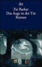 book cover of Das Auge in der Tür by Pat Barker