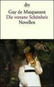 book cover of Die vertane Schönheit by Guy de Maupassant