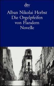book cover of Die Orgelpfeifen von Flandern by Alban N. Herbst