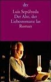 book cover of Der Alte, der Liebesromane las by Luis Sepulveda