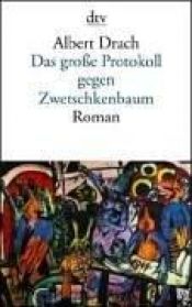 book cover of Das große Protokoll gegen Zwetschkenbau by Albert Drach