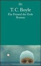 book cover of Ein Freund der Erde by T. C. Boyle