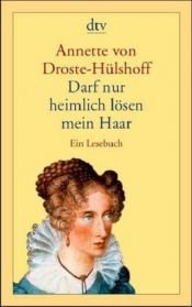 book cover of Darf nur heimlich lösen mein Haar. Ein Lesebuch. by Annette von Droste-Hülshoff