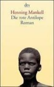 book cover of Die rote Antilope by Henning Mankell