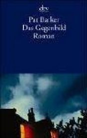 book cover of Das Gegenbild by Pat Barker