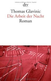 book cover of Die Arbeit der Nacht by Thomas Glavinic
