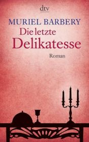 book cover of Die letzte Delikatesse by Gabriela Zehnder|Muriel Barbery