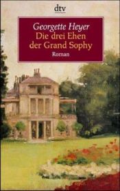 book cover of Die drei Ehen der Grand Sophy by Georgette Heyer