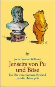 book cover of Jenseits von Pu und Böse. Der Bär von enormem Verstand und die Philosophie. by John Tyerman Williams