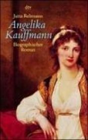 book cover of Angelika Kauffmann. Biografischer Roman by Jutta Rebmann