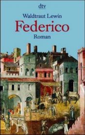 book cover of Federico: Ein Roman über Friedrich II. und seine Zeit by Waldtraut Lewin