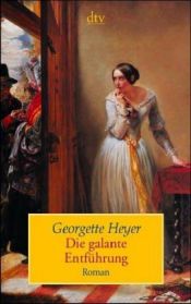 book cover of Die galante Entführung by Georgette Heyer